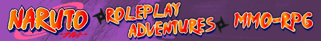 Naruto: Roleplay Adventures [RPG/SURVIVAL] [WE ARE OPEN!]