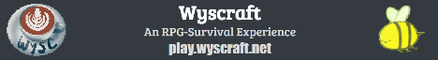 Wyscraft -  A unique survival experience with a RPG twist based on rare artifacts and economy!