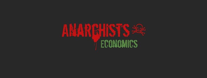 Anarchists Economics 1.18.2