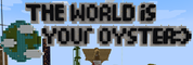 The World Is Your Oyster SMP