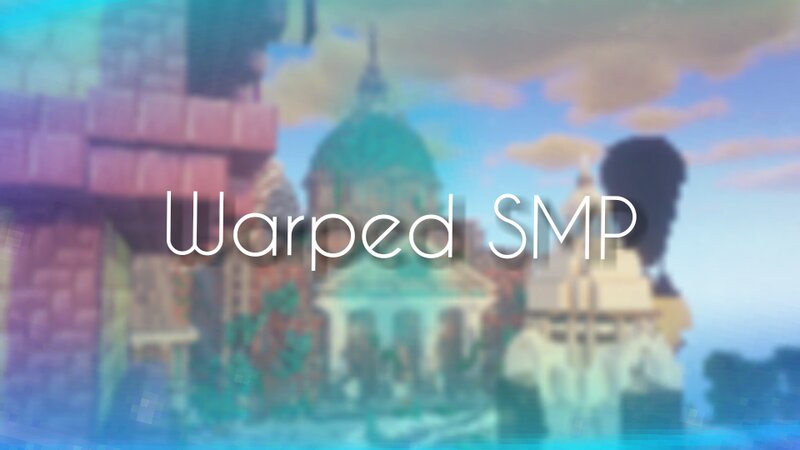 Warped SMP [SMP] [Semi-Vanilla]  {Java & Bedrock} {1.19+} {Hermitcraft-inspired} {Events} {LGBTQ+ Friendly} {Events} {Community driven} {15+}