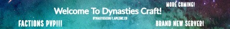 Dynasties Craft! FACTIONS PVP 24/7 [BRAND NEW SERVER]