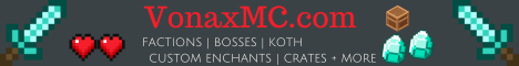 👑 VonaxMC Factions | Custom Enchants, Ranks, Crates, Bosses and more! |